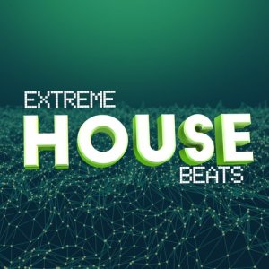อัลบัม Extreme House Beats ศิลปิน Extreme Dance Hits