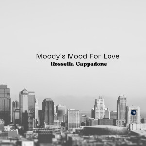 Album Moody's Mood For Love from Rossella Cappadone