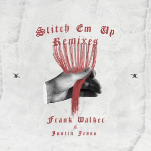 ดาวน์โหลดและฟังเพลง Stitch Em Up (Not Dillon Remix) พร้อมเนื้อเพลงจาก Frank Walker