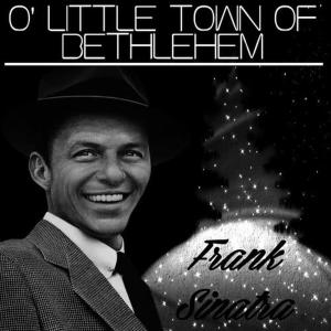 收聽Sinatra, Frank的O Little Town of Bethlehem歌詞歌曲