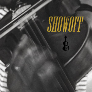 ดาวน์โหลดและฟังเพลง Showoff (Single) พร้อมเนื้อเพลงจาก Black Violin