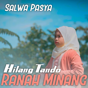 Dengarkan lagu Hilang Tando Ranah Minang nyanyian Salwa Pasya dengan lirik