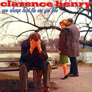 You Always Hurt The One You Love dari Clarence Henry