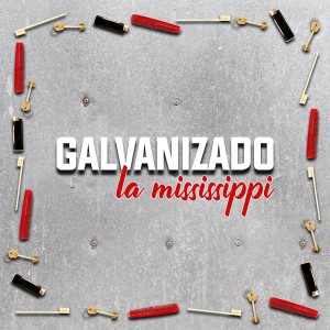 ดาวน์โหลดและฟังเพลง Galvanizado พร้อมเนื้อเพลงจาก La Mississippi