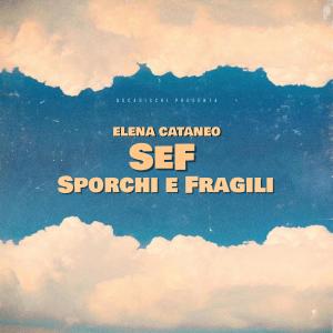 ดาวน์โหลดและฟังเพลง SeF(Sporchi e Fragili) พร้อมเนื้อเพลงจาก Elena Cataneo