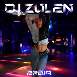 收聽Dj Zulen的Bruja歌詞歌曲