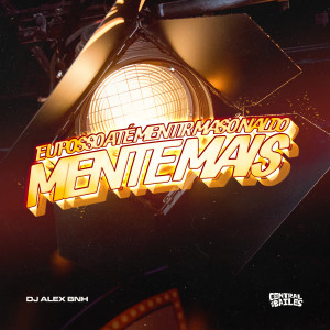 收聽Dj Alex BNH的Eu Posso Até Mentir Mas O Naldo Mente Mais (Explicit)歌詞歌曲