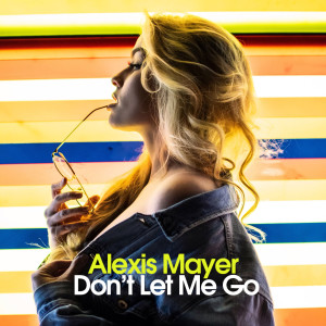 Don't Let Me Go dari Alexis Mayer