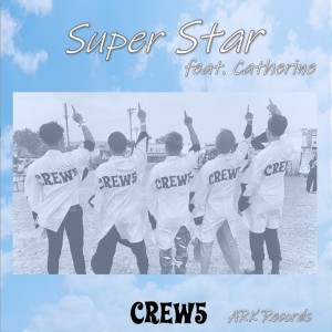 ดาวน์โหลดและฟังเพลง Super Star (feat. Catherine) พร้อมเนื้อเพลงจาก CREW5