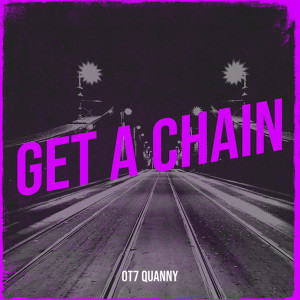 อัลบัม Get a Chain (Explicit) ศิลปิน Ot7 Quanny
