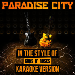 收聽Ameritz Audio Karaoke的Paradise City (In the Style of Guns N' Roses) [Karaoke Version]歌詞歌曲
