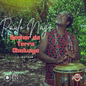 收聽Paulo Nagô的Senhor da Terra Obaluaye (Estúdio)歌詞歌曲