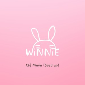 Album Chỉ Muốn (sped up) oleh winnie