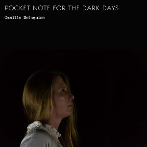 Listen to Pocket Note for The Dark Days song with lyrics from Camille Delaquise