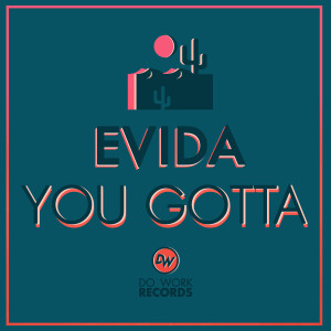 Dengarkan You Gotta (Radio Edit) lagu dari Evida dengan lirik