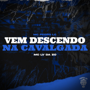 Listen to Vem Descendo Na Cavalgada (Explicit) song with lyrics from Mc Lv Da Zo