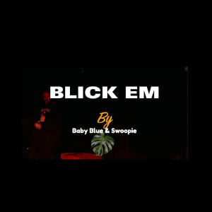ดาวน์โหลดและฟังเพลง Blick Em (feat. Swoopie, Clvr & Shvde) (Explicit) พร้อมเนื้อเพลงจาก Baby Blue