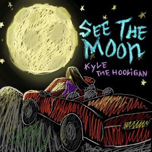 อัลบัม See The Moon (Explicit) ศิลปิน Kyle the Hooligan