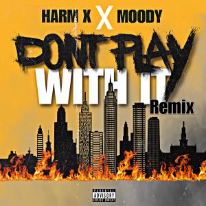 Dont play with it (feat. Harm x) (Explicit)