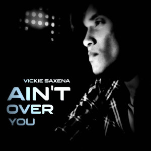 Vickie Saxena的專輯Ain't over You