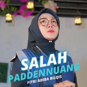 Dengarkan lagu Salah Paddennuang nyanyian Fitri Adiba Bilqis dengan lirik