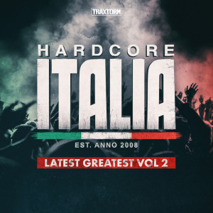Album Hardcore Italia - Latest Greatest Vol. 2 (Explicit) oleh The Melodyst