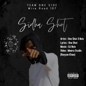 Listen to SIDHA SHOT(feat. DJ Ncix) (Explicit) song with lyrics from ONE SHOT