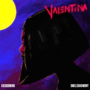 ดาวน์โหลดและฟังเพลง Valentina พร้อมเนื้อเพลงจาก Kashcoming