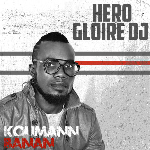 ดาวน์โหลดและฟังเพลง Koumann banan (Explicit) พร้อมเนื้อเพลงจาก HERO GLOIRE DJ