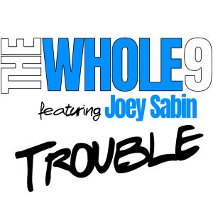 The Whole 9的專輯Trouble (feat. Joey Sabin)