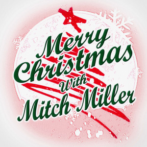 收聽Mitch Miller的Santa Claus Is Comin' to Town歌詞歌曲