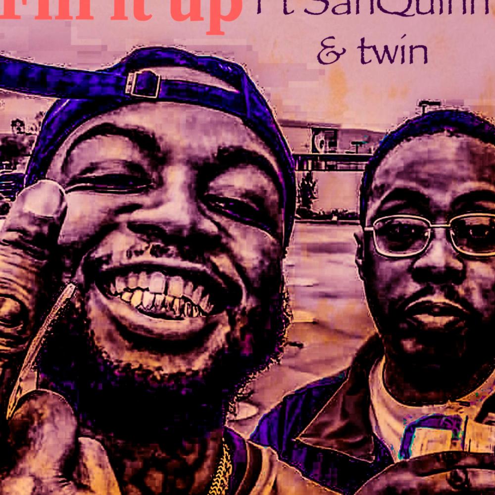 Fill it up (feat. San Quinn & Twin) (Explicit)