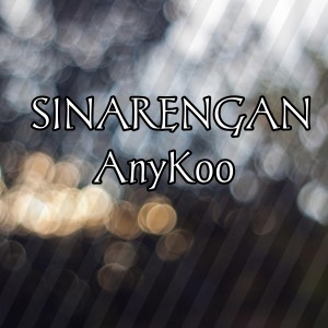 Dengarkan Sinarengan lagu dari Anykoo dengan lirik