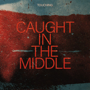 Album Caught in the Middle oleh Touching