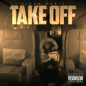 Dengarkan lagu Take Off (Explicit) nyanyian Cinco Musik dengan lirik