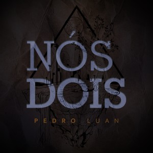 ดาวน์โหลดและฟังเพลง Nós Dois พร้อมเนื้อเพลงจาก Pedro Luan