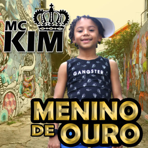 收聽mc kim的Menino de Ouro歌詞歌曲