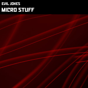 Dengarkan lagu Micro Stuff nyanyian Evil Jokes dengan lirik
