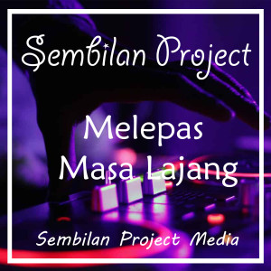ดาวน์โหลดและฟังเพลง Melepas Masa Lajang (Remix) พร้อมเนื้อเพลงจาก Sembilan Project