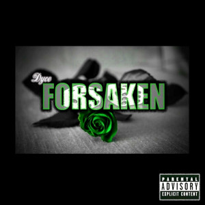 收听Dyce的Forsaken (Explicit)歌词歌曲