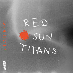 Gengahr的專輯Red Sun Titans (Acoustic EP)