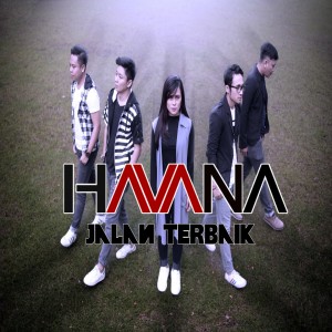 Dengarkan Jalan Terbaik lagu dari Havana Band dengan lirik