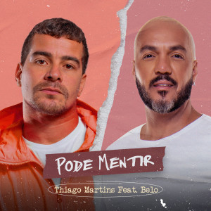 อัลบัม Pode Mentir (feat. Belo) ศิลปิน Thiago Martins