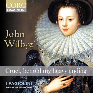 I Fagiolini的專輯John Wilbye: Cruel, behold my heavy ending