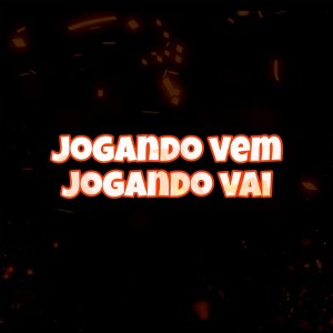 Album Jogando Vem, Jogando Vai (Explicit) from DJ WR O UNICO