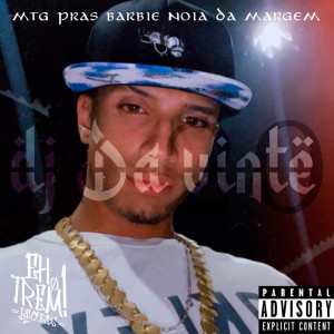 Dengarkan lagu MTG PRAS BARBIE NOIA DA MARGEM (Explicit) nyanyian DJ DA 20 dengan lirik