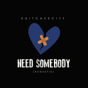 Dengarkan Need Somebody (Acoustic) lagu dari Xuitcasecity dengan lirik
