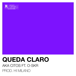 Listen to QUEDA CLARO (Explicit) song with lyrics from AKA CITOS