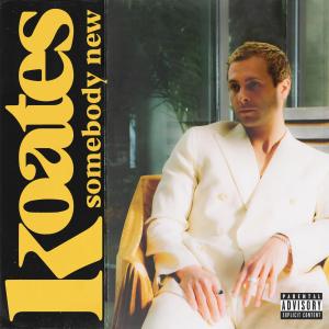ดาวน์โหลดและฟังเพลง Somebody New (Explicit) พร้อมเนื้อเพลงจาก KOATES