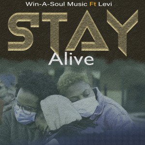 ดาวน์โหลดและฟังเพลง Stay Alive พร้อมเนื้อเพลงจาก Win-A-Soul Music